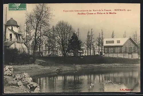 AK Roubaix, Exposition Internationale du Nord de la France 1911, Pavillon Chasse et Peche et le Moulin