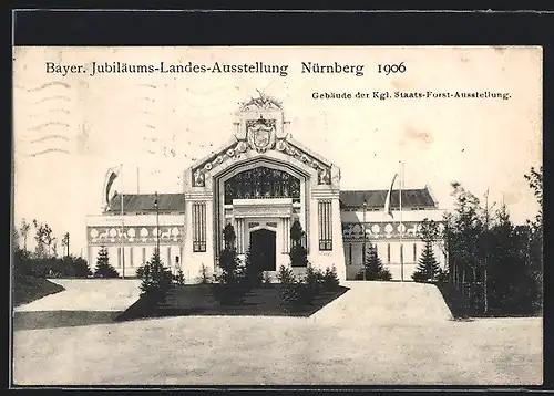 AK Nürnberg, Bayer. Jubiläums-Landes-Ausstellung 1906, Kgl. Staats-Forst-Ausstellung