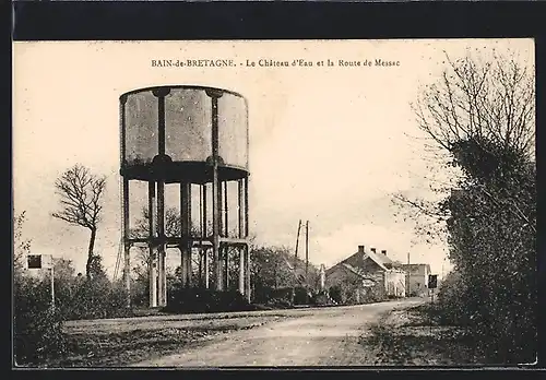 AK Bain-de-Bretagne, Le Chateau d`Eau et la Route de Messac