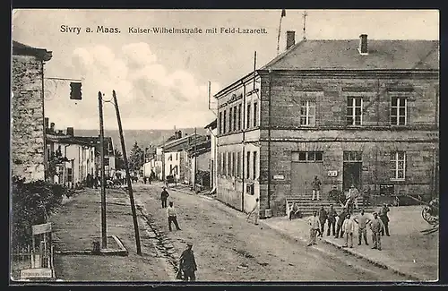AK Sivry a. Maas, Kaiser-Wilhelmstrasse mit Feld-Lazarett