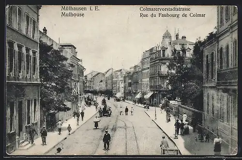 AK Mülhausen i. E., Colmarervorstadtstrasse mit Passanten
