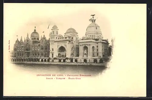 AK Paris, Exposition 1900, Pavillons de l`Italie, Turquie, Etats-Unis