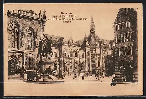 AK Bremen, Denkmal Kaiser Wilhelm I. v. d. Rathaus, Börse und Baumwollbörse am Markt