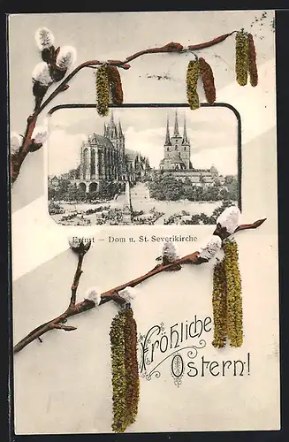 AK Erfurt, Dom und St. Severikirche, Kätzchenzweige, Ostergruss