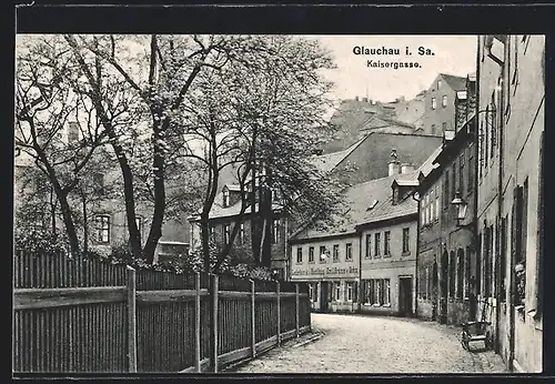 AK Glauchau i. Sa., Strasse Kaisergasse mit Lederfabrik- & Handlung Emil Brumm & Sohn