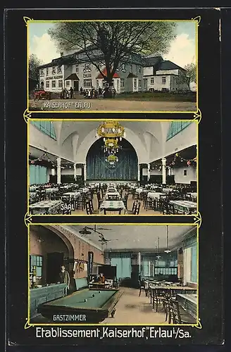 AK Erlau / Sa., Gasthaus Kaiserhof, Saal, Gastzimmer, Aussen- u. Innenansichten, Billard