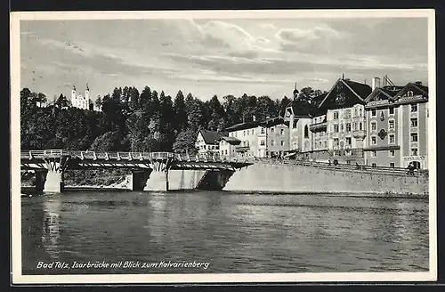AK Bad Tölz, Isarbrücke mit Blick zum Kalvarienberg