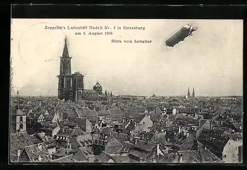 AK Strassburg, Zeppelin`s Luftschiff Modell Nr. 4 1908, Blick vom Spitaltor