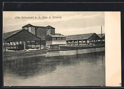 AK Chauny, Alte Schuppen an der Oise