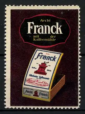 Reklamemarke Aecht Franck Kaffee-Zusatz mit der Kaffeemühle, Firmenlogo und Kaffeeschachtel