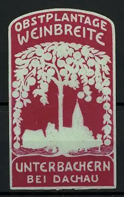 Präge-Reklamemarke Obstplantage Weinbreite in Unterbachern / Dachau, Haus und Kirche unter einem Obstbaum, rot