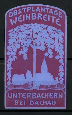 Präge-Reklamemarke Obstplantage Weinbreite in Unterbachern / Dachau, Haus und Kirche unter einem Obstbaum, rot