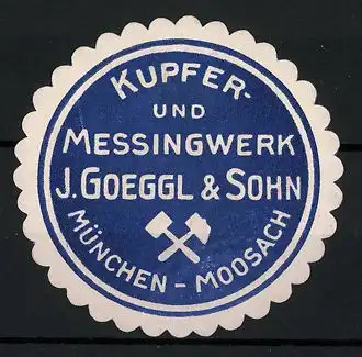 Präge-Reklamemarke Kupfer- und Messingwerk J. Goeggel & Sohn, München-Moosach