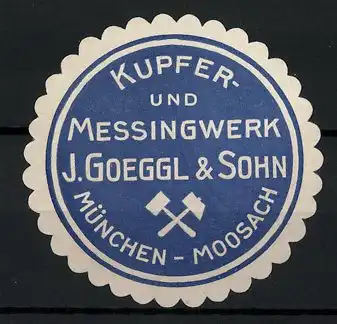 Präge-Reklamemarke Kupfer- und Messingwerk J. Goeggel & Sohn, München-Moosach