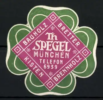 Präge-Reklamemarke Th. Spegel München, Firma für Bauholz, Bretter und Brennholz, Kleeblatt