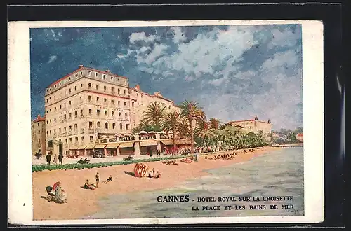 Künstler-AK Cannes, Hotel Royalsur la Croisette, La Plage et les Bains de Mer