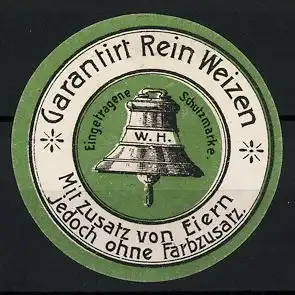 Reklamemarke Garantiert Rein Weizen, Firma W. H., Glocke