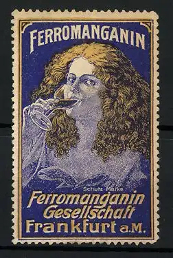 Reklamemarke Ferromanganin Gesellschaft Frankfurt / Main, Frau trinkt aus einem Glas