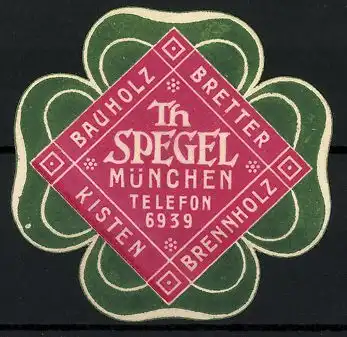 Präge-Reklamemarke Th. Spegel, München, Firma für Bauholz, Bretter und Brennholz, Kleeblatt