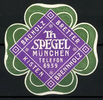 Präge-Reklamemarke Th. Spegel, München, Firma für Bauholz, Bretter und Brennholz, Kleeblatt