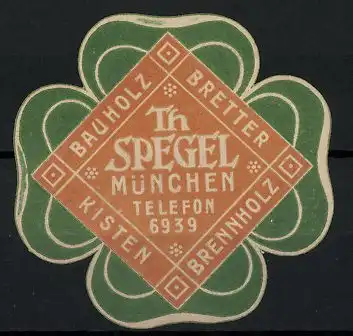 Präge-Reklamemarke Th. Spegel, München, Firma für Bauholz, Bretter und Brennholz, Kleeblatt