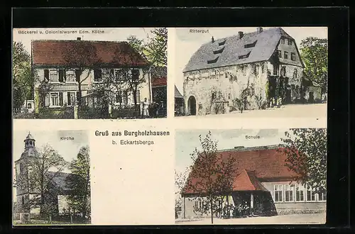AK Burgholzhausen bei Eckartsberga, Bäckerei und Colonialwaren Edm. Köthe, Rittergut, Schule
