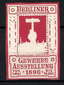 Präge-Reklamemarke Berlin, Gewerbe-Ausstellung 1896, Stadtsilhouette, Hand hält einen Hammer, rot