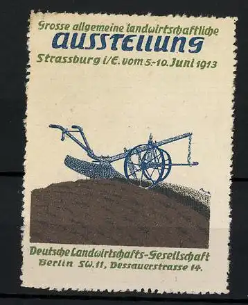 Reklamemarke Strassburg, Grosse allg. landwirtschaftliche Ausstellung 1913, Pflug auf einem Acker