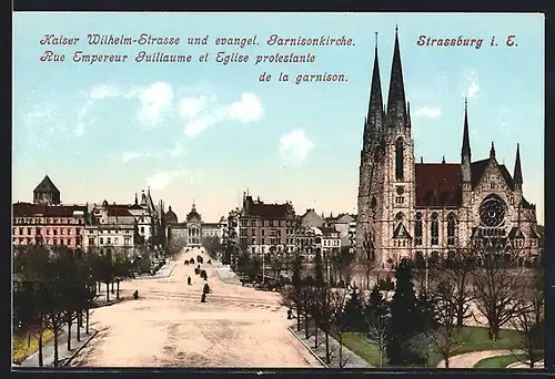 AK Strassburg i. E., Kaiser Wilhelm-Strasse und evangel. Garnisonkirche