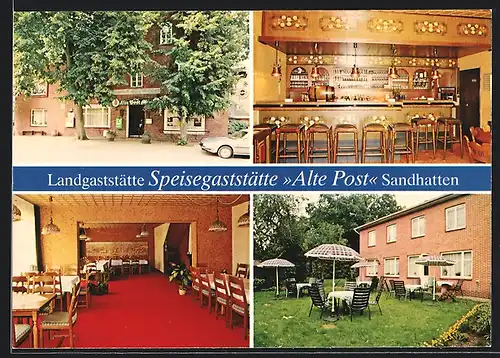 AK Sandhatten /Oldenburg, Landgasthof-Speisegaststätte Alte Post mit Innenansicht und Garten