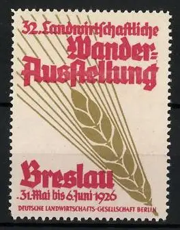Reklamemarke Breslau, 32. Landwirtschaftliche Wander-Ausstellung 1926, Getreideähre