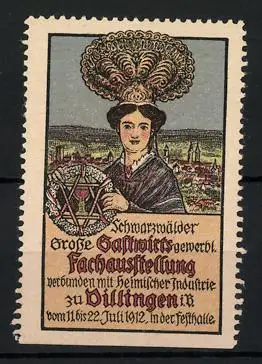 Reklamemarke Dillingen, Grosse Schwarzwälder Gastwirts-Fachausstellung 1912, Frau in Tracht am Ortsrand