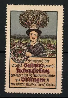 Reklamemarke Dillingen, Grosse Schwarzwälder Gastwirts-Fachausstellung 1912, Frau in Tracht am Ortsrand