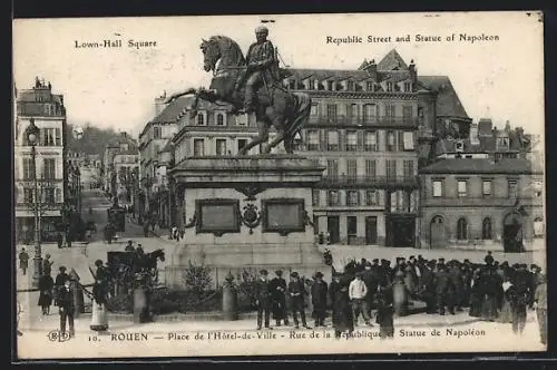 AK Rouen, Place de l`Hôtel-de-Ville et Rue de la République et Statue de Napoléon
