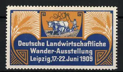 Reklamemarke Leipzig, Deutsche Landwirtschaftliche Wander-Ausstellung 1909, Bauer mit Rinderpflug
