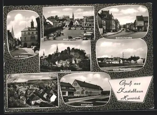 AK Kastellaun /Hunsrück, Rathaus, Marktplatz, Bahnhofsttr., Burgruine, Realschule