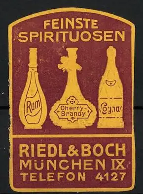 Präge-Reklamemarke Feinste Spirituosen der Fa. Riedl & Boch, München, Flaschen Rum, Cherry-Brand & Cognac, braun