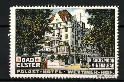 Reklamemarke Bad Elster, Kgl. Sächs. Moor- und Mineralbad, Palast-Hotel Wettiner hof