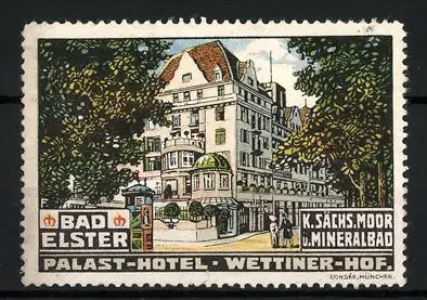 Reklamemarke Bad Elster, Kgl. Sächs. Moor- und Mineralbad, Palast-Hotel Wettiner Hof