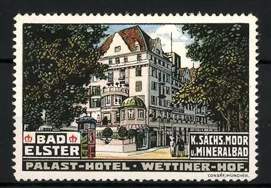Reklamemarke Bad Elster, Kgl. Sächs. Moor- und Mineralbad, Palast-Hotel Wettiner Hof