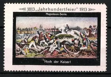 Reklamemarke Befreiungskriege, Jahrhundertfeier 1813-1913, Napoleon-Serie: Hoch der Kaiser!
