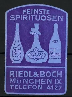 Präge-Reklamemarke Feinste Spirituosen der Firma Riedl & Boch, München, Flaschen Rum, Cherry-Brandy & Cognac