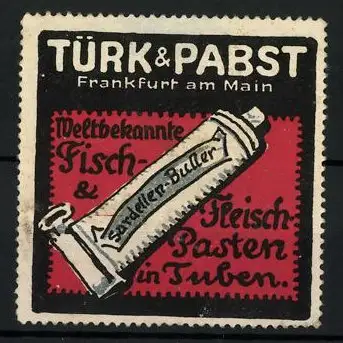 Reklamemarke Fisch- und Fleischpasten der Firma Türk & Pabst, Frankfurt / Main, Tube Sardellen-Butter