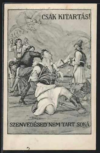 Künstler-AK Ungarn, Csak Kitartas! Szenvedesed nem tart soka, gefesselter Ungar kämpft gegen seine Feinde