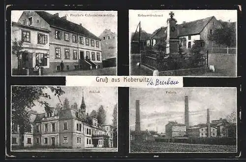 AK Koberwitz, O. Pauckes Colonialwarenhdlg., Kriegerdenkmal, Schloss, Fabrik