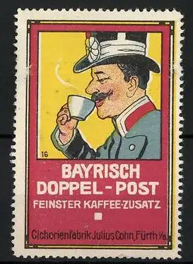 Reklamemarke Fürth, Bayrisch Doppelpost Kaffeezusatz, Cichorienfabrik Julius Cohn, Postkutscher in Uniform trinkt Kaffe