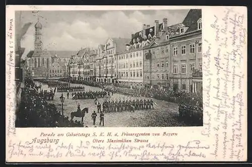 AK Augsburg, Obere Maximilian Strasse, Geburtstagsparade Prinzregent von Bayern