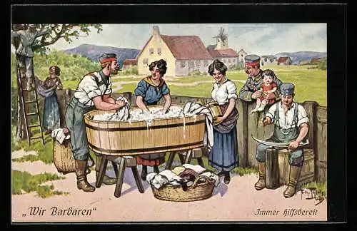 Künstler-AK A. Thiele: Soldaten helfen Frauen bei der Wäsche, beim Äpfelpflücken und der Feldarbeit, Wir Barbaren