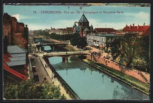 AK Strasbourg, Vue sur l`Ill-Synagogue et Ancienne Gare