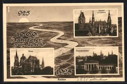 AK Aachen, Festpostkarte 100 Jahrfeier 1925, Dom, Katschhof mit Rathaus, Fluss mit aufgehender Sonne